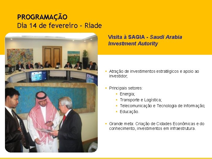 PROGRAMAÇÃO Dia 14 de fevereiro – Riade Visita à SAGIA - Saudi Arabia Investment