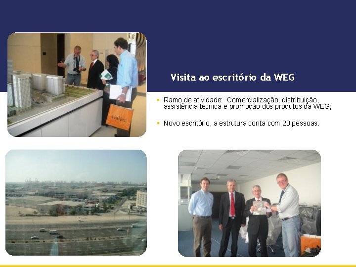 Visita ao escritório da WEG § Ramo de atividade: Comercialização, distribuição, assistência técnica e