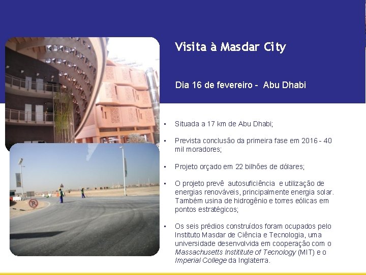 Visita à Masdar City Dia 16 de fevereiro - Abu Dhabi • Situada a