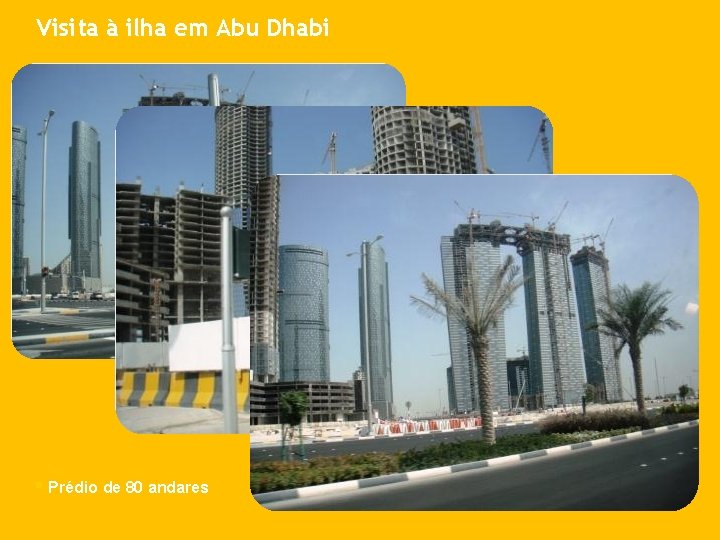 Visita à ilha em Abu Dhabi § Prédio de 80 andares 