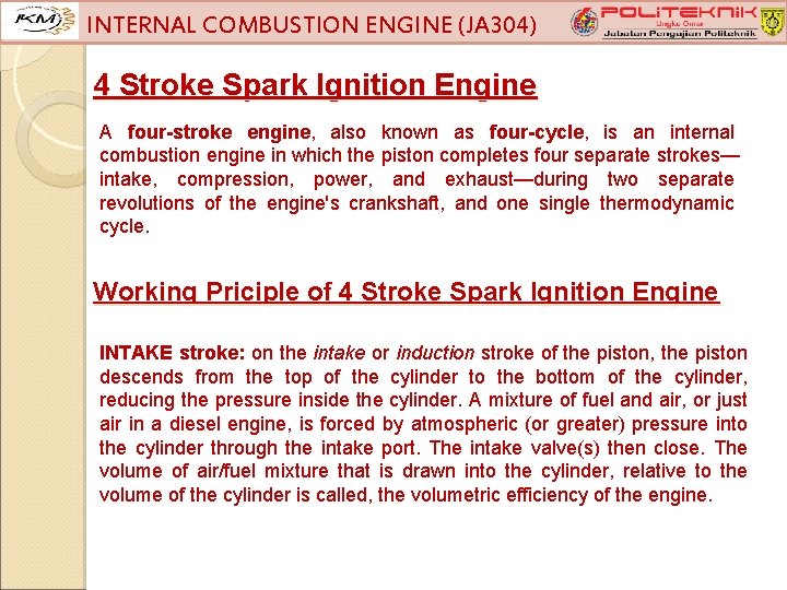 INTERNAL COMBUSTION ENGINE (JA 304) 4 Stroke Spark Ignition Engine A four-stroke engine, also