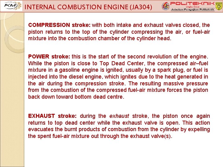 INTERNAL COMBUSTION ENGINE (JA 304) COMPRESSION stroke: with both intake and exhaust valves closed,