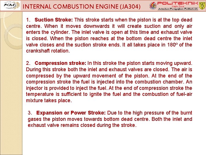 INTERNAL COMBUSTION ENGINE (JA 304) 1. Suction Stroke: This stroke starts when the piston