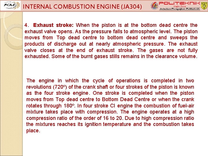 INTERNAL COMBUSTION ENGINE (JA 304) 4. Exhaust stroke: When the piston is at the