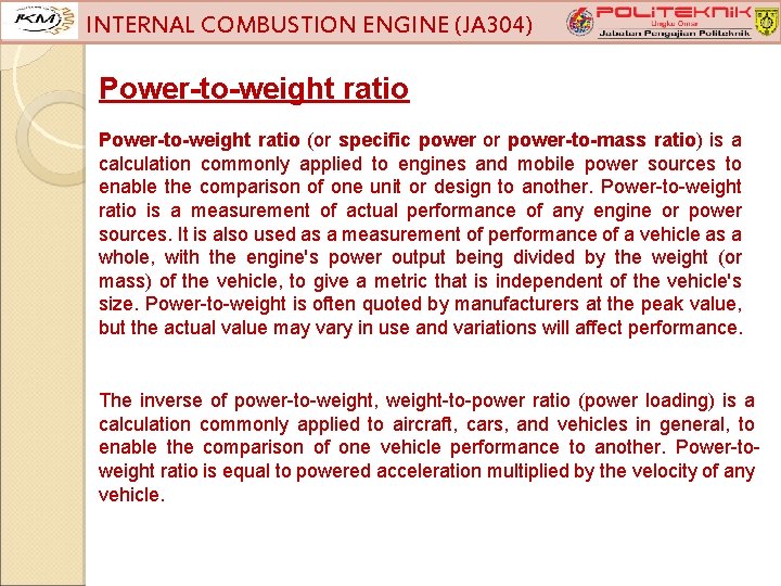 INTERNAL COMBUSTION ENGINE (JA 304) Power-to-weight ratio (or specific power or power-to-mass ratio) is