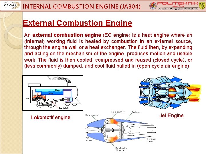 INTERNAL COMBUSTION ENGINE (JA 304) External Combustion Engine An external combustion engine (EC engine)