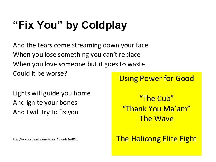 “Fix You” by Coldplay And the tears come streaming down your face When you