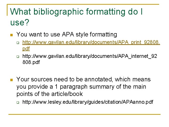 What bibliographic formatting do I use? n You want to use APA style formatting