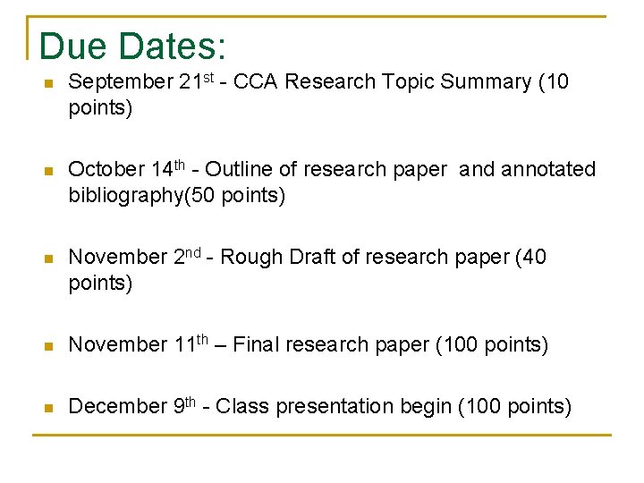 Due Dates: n September 21 st - CCA Research Topic Summary (10 points) n