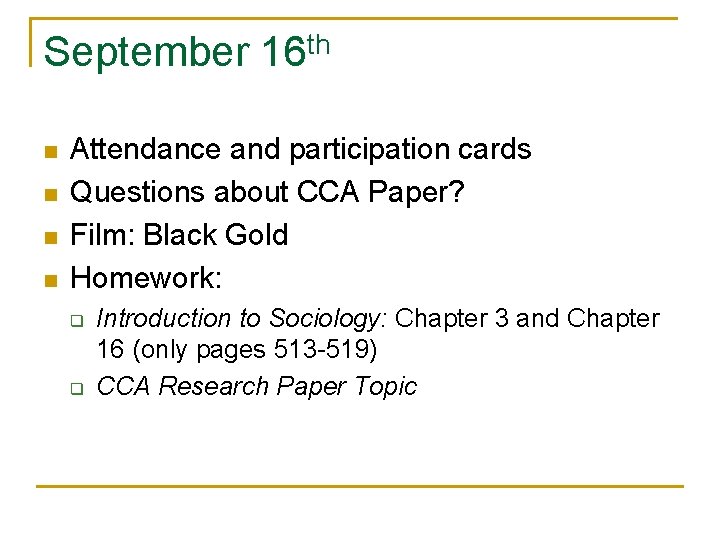 September 16 th n n Attendance and participation cards Questions about CCA Paper? Film: