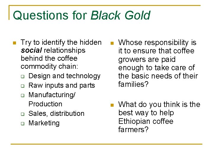 Questions for Black Gold n Try to identify the hidden social relationships behind the