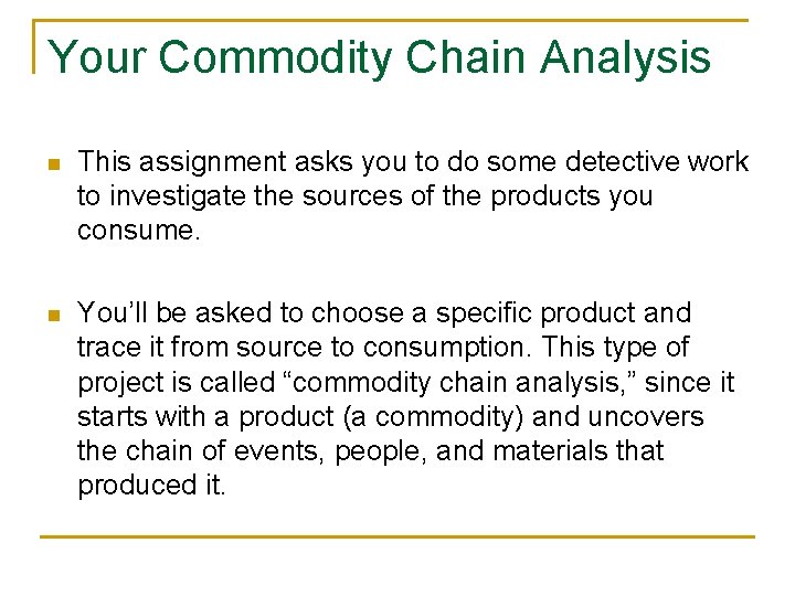 Your Commodity Chain Analysis n This assignment asks you to do some detective work