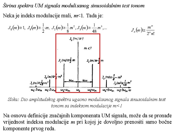 Širina spektra UM signala modulisanog sinusoidalnim test tonom Neka je indeks modulacije mali, m<1.