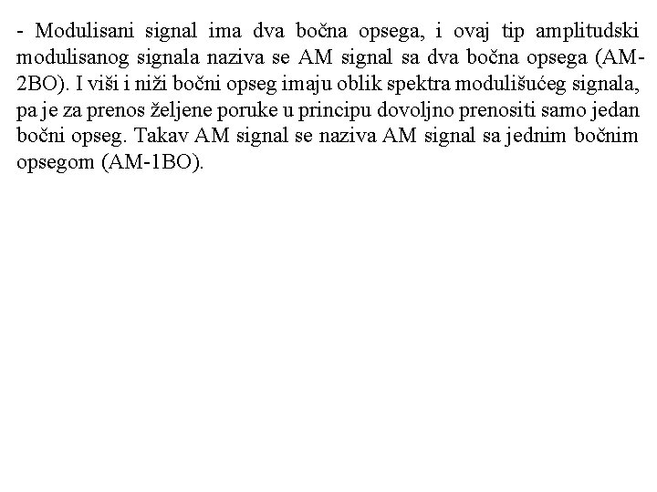  Modulisani signal ima dva bočna opsega, i ovaj tip amplitudski modulisanog signala naziva