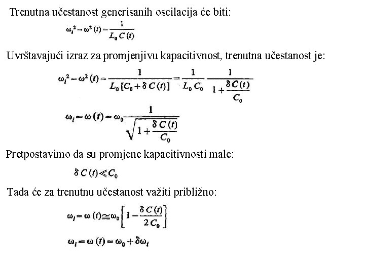 Trenutna učestanost generisanih oscilacija će biti: Uvrštavajući izraz za promjenjivu kapacitivnost, trenutna učestanost je: