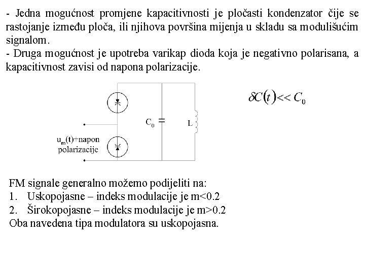  Jedna mogućnost promjene kapacitivnosti je pločasti kondenzator čije se rastojanje između ploča, ili