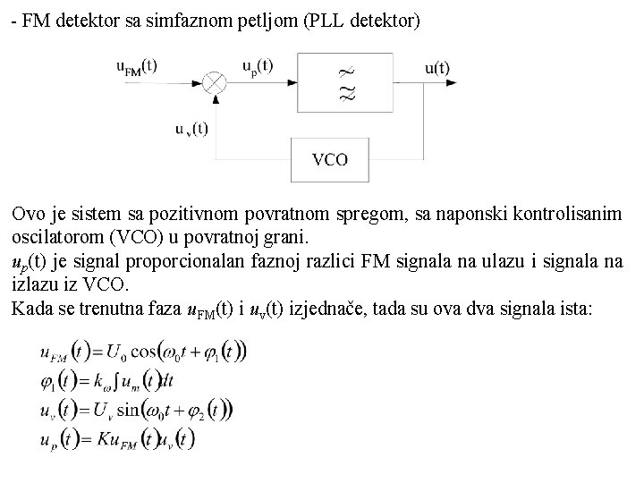  FM detektor sa simfaznom petljom (PLL detektor) Ovo je sistem sa pozitivnom povratnom