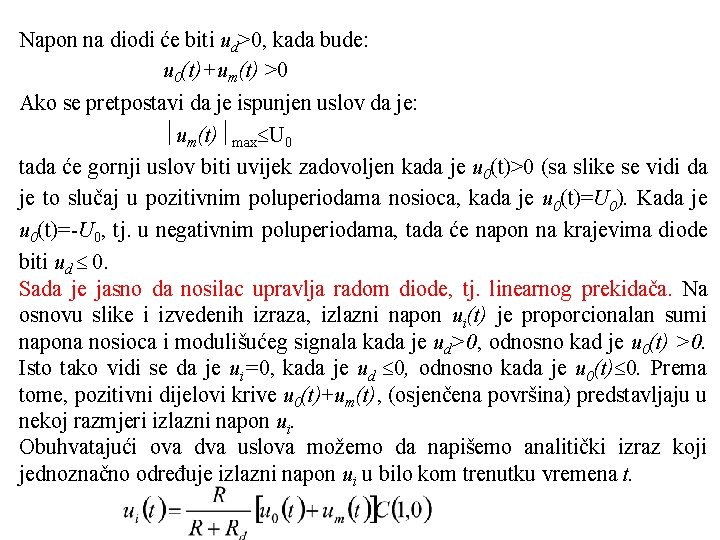 Napon na diodi će biti ud>0, kada bude: u 0(t)+um(t) >0 Ako se pretpostavi