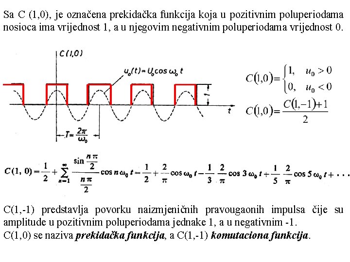 Sa C (1, 0), je označena prekidačka funkcija koja u pozitivnim poluperiodama nosioca ima