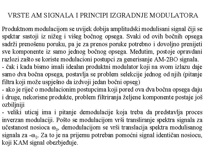 VRSTE AM SIGNALA I PRINCIPI IZGRADNJE MODULATORA Produktnom modulacijom se uvijek dobija amplitudski modulisani