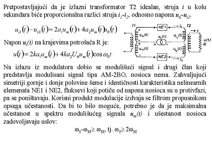 Pretpostavljajući da je izlazni transformator T 2 idealan, struja i u kolu sekundara biće