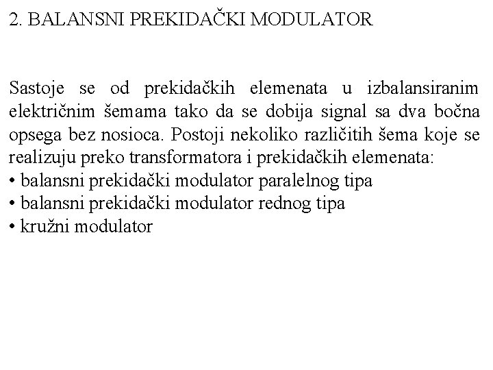 2. BALANSNI PREKIDAČKI MODULATOR Sastoje se od prekidačkih elemenata u izbalansiranim električnim šemama tako