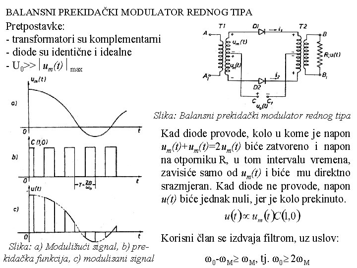 BALANSNI PREKIDAČKI MODULATOR REDNOG TIPA Pretpostavke: transformatori su komplementarni diode su identične i idealne