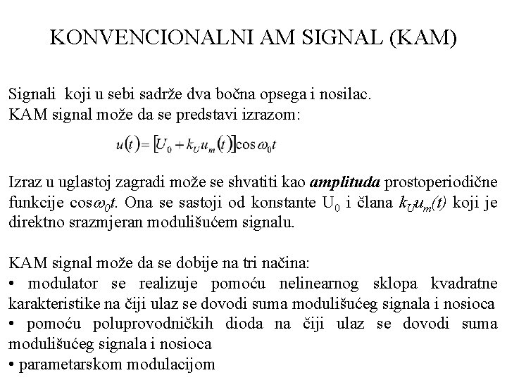 KONVENCIONALNI AM SIGNAL (KAM) Signali koji u sebi sadrže dva bočna opsega i nosilac.
