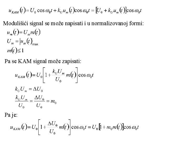 Modulišići signal se može napisati i u normalizovanoj formi: Pa se KAM signal može