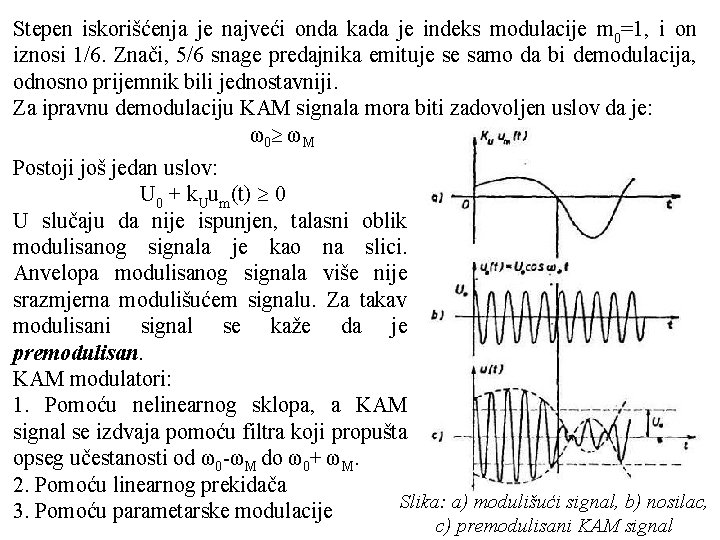 Stepen iskorišćenja je najveći onda kada je indeks modulacije m 0=1, i on iznosi