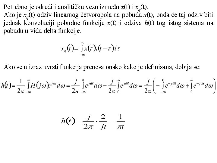 Potrebno je odrediti analitičku vezu između x(t) i xq(t): Ako je xq(t) odziv linearnog