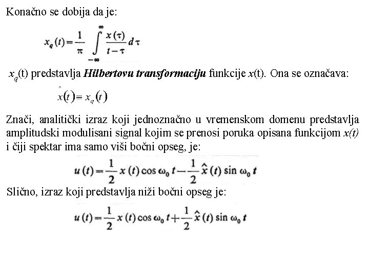 Konačno se dobija da je: xq(t) predstavlja Hilbertovu transformaciju funkcije x(t). Ona se označava: