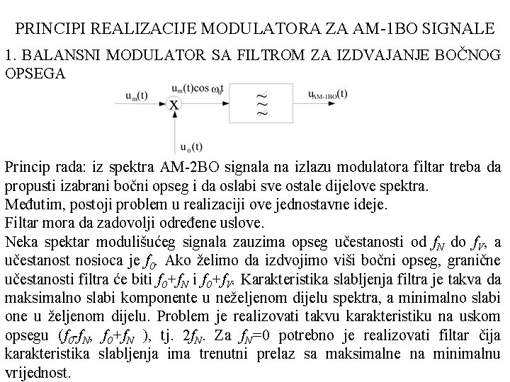 PRINCIPI REALIZACIJE MODULATORA ZA AM 1 BO SIGNALE 1. BALANSNI MODULATOR SA FILTROM ZA