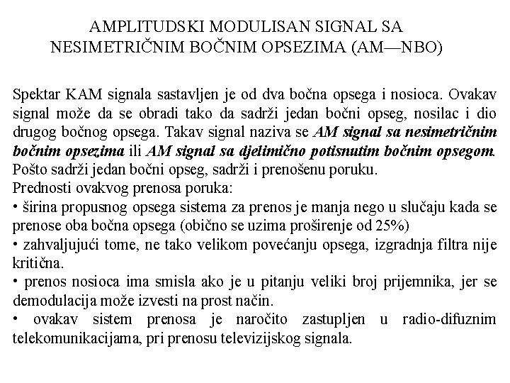 AMPLITUDSKI MODULISAN SIGNAL SA NESIMETRIČNIM BOČNIM OPSEZIMA (AM—NBO) Spektar KAM signala sastavljen je od