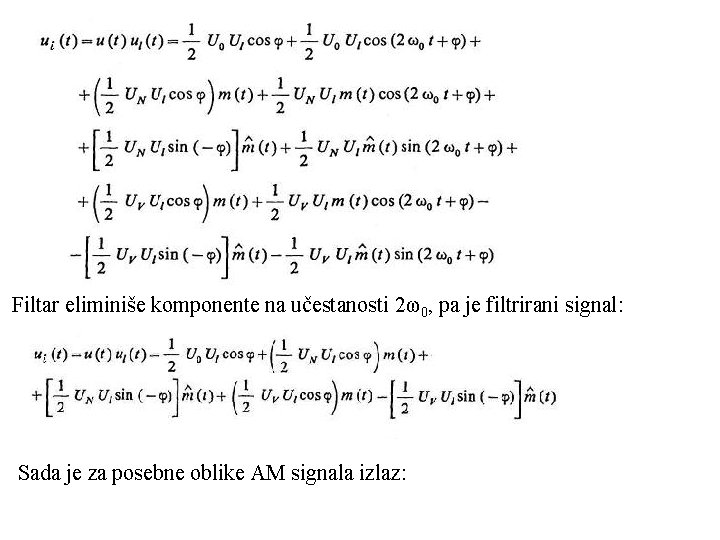 Filtar eliminiše komponente na učestanosti 2ω0, pa je filtrirani signal: Sada je za posebne