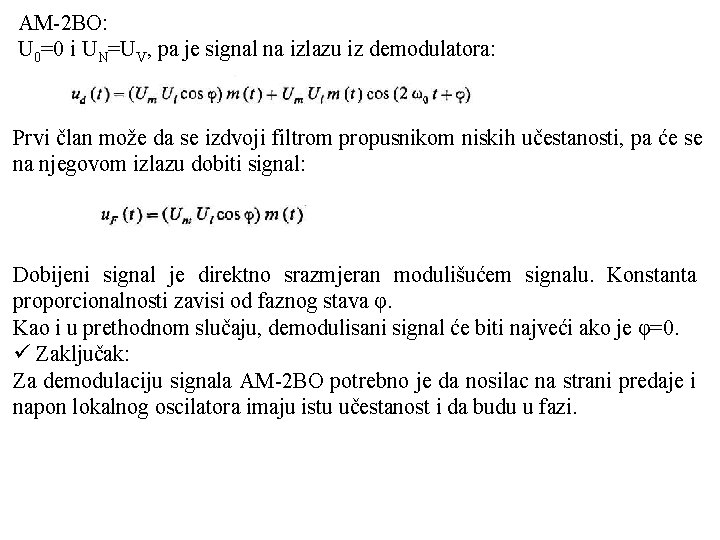 AM 2 BO: U 0=0 i UN=UV, pa je signal na izlazu iz demodulatora: