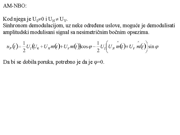 AM NBO: Kod njega je U 0 0 i UN UV. Sinhronom demodulacijom, uz