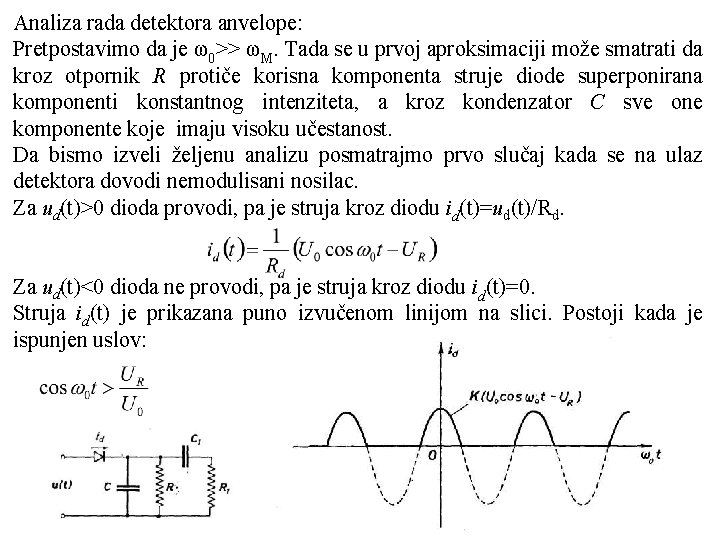 Analiza rada detektora anvelope: Pretpostavimo da je ω0>> ωM. Tada se u prvoj aproksimaciji