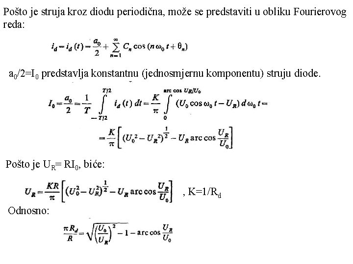 Pošto je struja kroz diodu periodična, može se predstaviti u obliku Fourierovog reda: a