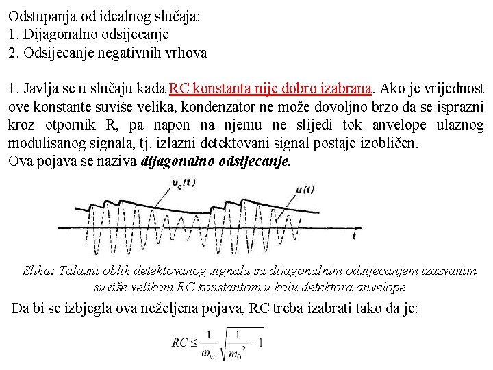 Odstupanja od idealnog slučaja: 1. Dijagonalno odsijecanje 2. Odsijecanje negativnih vrhova 1. Javlja se