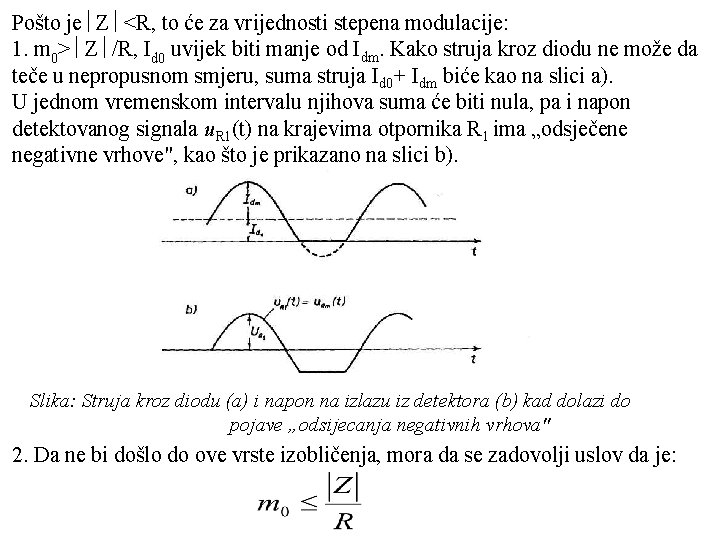 Pošto je Z <R, to će za vrijednosti stepena modulacije: 1. m 0> Z