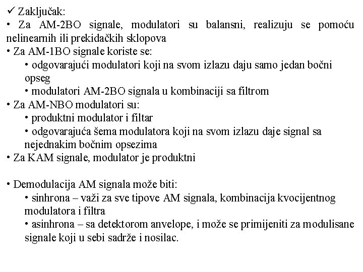 ü Zaključak: • Za AM 2 BO signale, modulatori su balansni, realizuju se pomoću