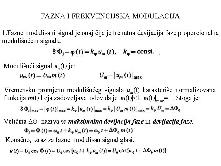 FAZNA I FREKVENCIJSKA MODULACIJA 1. Fazno modulisani signal je onaj čija je trenutna devijacija