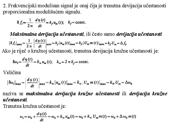 2. Frekvencijski modulisan signal je onaj čija je trenutna devijacija učestanosti proporcionalna modulišućem signalu.