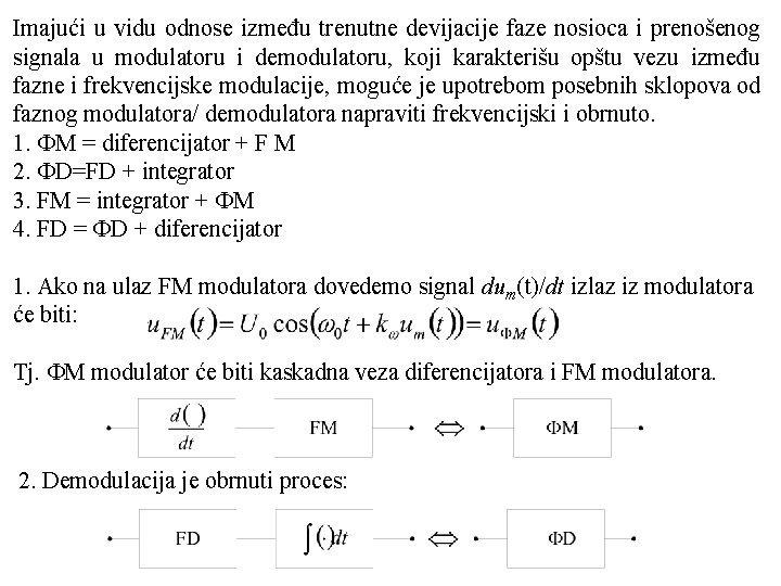 Imajući u vidu odnose između trenutne devijacije faze nosioca i prenošenog signala u modulatoru