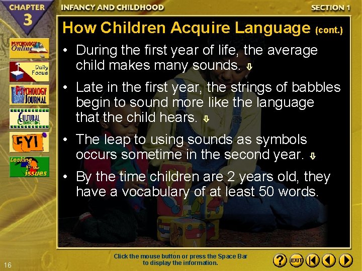 How Children Acquire Language (cont. ) • During the first year of life, the
