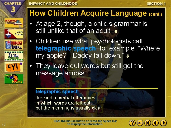 How Children Acquire Language (cont. ) • At age 2, though, a child’s grammar