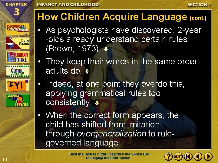 How Children Acquire Language (cont. ) • As psychologists have discovered, 2 -year -olds