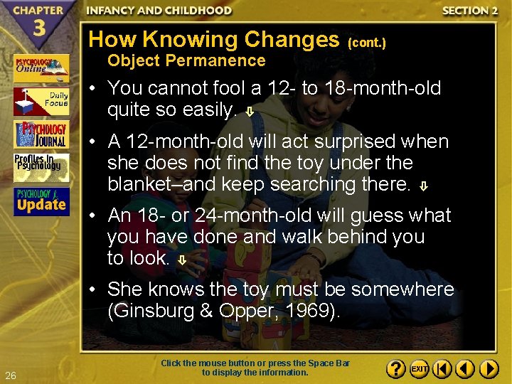 How Knowing Changes (cont. ) Object Permanence • You cannot fool a 12 -
