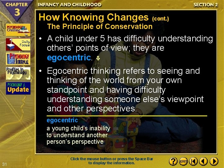 How Knowing Changes (cont. ) The Principle of Conservation • A child under 5